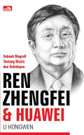 Zen zhengfei & huawei : Sebuah biografi tentang bisnis dan kehidupan