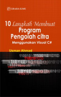 10 Langkah Membuat Program Pengolah Citra Menggunakan Visual C#