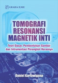 Tomografi Resonansi Magnetik Inti; Teori Dasar, Pembentukan Gambar dan Intrumentasi Perangkat Kerasnya