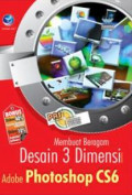 Panduan Aplikatif Dan Solusi: Membuat Beragam Desain 3 Dimensi Menggunakan Adobe Photoshop CS6