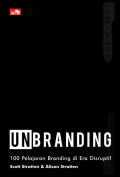 Unbranding 100 pelajaran branding di era disruptif