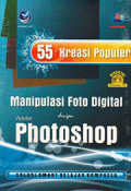 55 kreasi populer: Manipulasi foto digital dengan adobe photoshop