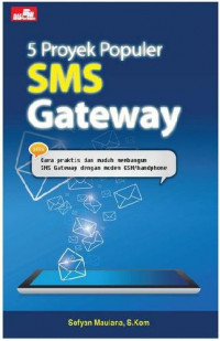 5 Proyek Populer SMS Gateway : Cara praktis dan mudah membangun SMS Gateway dengan modem GSM/handphone