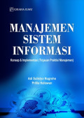 Manajemen Sistem Informasi; Konsep & Implementasi (Tinjauan Praktisi Manajemen)
