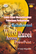 Lebih cepat menyelesaikan pekerjaan perkantoran dengan kolaborasi word excel acces power point