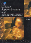 Decision support systems and intelligent systems (sistem pendukung keputusan dan sistem cerdas) Jilid 1 Ed 7