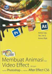 Panduan Aplikatif dan Solusi: Membuat Animasi dan Video Effect dengan Adobe Photoshop dan Adobe After Effect CS6