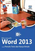 Panduan Aplikasi Dan Solusi: Microsoft Word 2013 Untuk Penulis Tesis Dan Karya Ilmiah