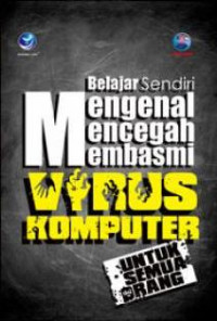 Belajar sendiri mengenal mencegah membasmi VIRUS komputer