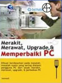 Merakit, merawat, upgrade dan memperbaiki PC