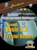 Panduan aplikasi pemrograman database dengan visual basic 6.0 dan crystal report