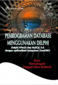 Pemrograman Database Menggunakan Delphi; Delphi Win32 dan MySQL 5.0 dengan Optimalisasi Komponen Zeos DBO