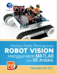 Panduan Praktis Pemrograman Robot Vision Menggunakan Matlab Dan Ide Arduino+cd