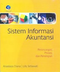 Sistem Informasi Akuntansi: Perancangan, Proses, Dan Penerapan