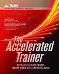 The Accelerated trainer : Revolusi pelatihan sukses dengan teknik accelerated learning