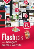 Panduan Aplikatif Dan Solusi: Adobe Flash CS6 Untuk Beragam Animasi Website