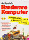 Antigapktek hardware komputer pengenalan dan permasalahan + solusi