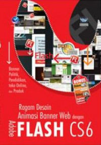 Panduan Aplikatif Dan Solusi: Ragam Desain Animasi Banner Web Dengan Adobe Flash CS6