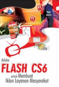 Panduan Aplikatif Dan Solusi: Adobe Flash CS6 Untuk Membuat Iklan Layanan Masyarakat