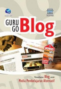 Guru Go Blog, Pemanfaatan Blog Untuk Media Pembelajaran Alternatif