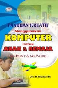 Panduan kreatif menggunakan komputer untuk anak dan remaja