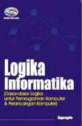 Logika Informatika (Dasar-dasar logika untuk pemrograman komputer dan perancangan komputer)