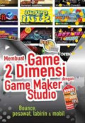 Panduan Aplikatif dan Solusi: Membuat Game 2 Dimensi dengan Game Maker Studio