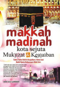 Makkah Madinah Kota Sejuta Mukjizat & Keajaiban