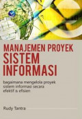 Manajemen Proyek Sistem Informasi, Bagaimana Mengelola Proyek Sistem Informasi Secara Efektif Dan Efisien
