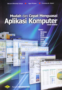 Mudah dan cepat menguasai aplikasi komputer : Revisi kedua