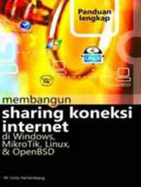 Panduan lengkap membangun sharing koneksi internet di windows, mikrotik linux, dan open BSD