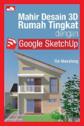 Mahir Desain 3D Rumah Tingkat dengan Google SketchUp