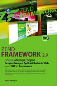 Zend Framework 2.X : Solusi Mempercepat Pengembangan Aplikasi Berbasis Web Dengan PHP 5.x Framework+cd