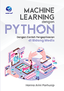 Machine Learning dengan Python Dengan Contoh Pengaplikasian di Bidang Medis