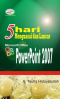 5 hari menguasai dan lancar Microsoft Office Power Point 2007