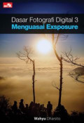 Dasar Fotografi Digital 3: Menguasai Exposure