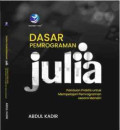Dasar Pemrograman Julia. Panduan Praktis untuk Mempelajari Pemrograman Secara Mandiri
