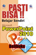 Pasti bisa! Belajar sndiri microsoft power point 2010