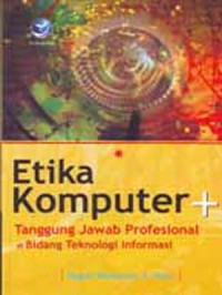 Etika komputer dan tanggung jawab profesional di bidang teknologi informasi