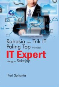 Rahasia dan Trik IT Paling Top Menjadi IT Expert dengan Sekejap