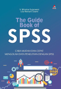 The Guide Book Of Spss : Cara Mudah Dan Cepat Mengolah Data Penelitian Dengan Spss