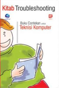 Kitab troubleshooting : buku contekan untuk teknisi komputer