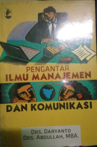 Pengantar ilmu manajemen dan komunikasi