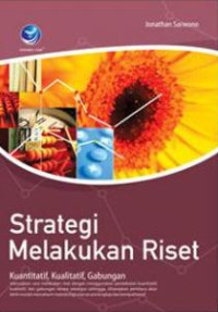 Strategi Melakukan Riset, Kuantitatif, Kualitatif, Gabung