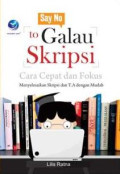 Say No To Galau Skripsi, Cara Cepat Dan Fokus Menyelesaikan Skripsi Dan T.A dengan Mudah