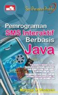 Seri penuntun praktis pemrograman sms interaktif berbasis java