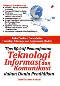 Tips efektif pemanfaatan teknologi informatika dan komunikasi dalam dunia pendidikan