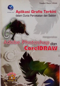 Aplikasi grafis terkini dalam dunia percetakan dan sablon menggunakan adobe photoshop dan coreldraw