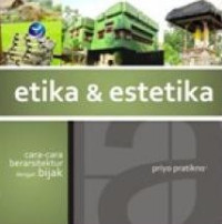 Etika & Estetika : Cara-cara Berarsitektur dengan Bijak