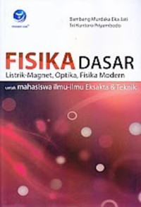 Fisika Dasar : Listrik-magnet, optika, fisika modern